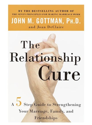 The Relationship Cure: A 5 Step Guide to Strengthening Your Marriage, Family, and Friendships - pzsku/Z01CCB0279E6789E24085Z/45/_/1687492055/82e6388d-2785-4177-9590-29b999308465