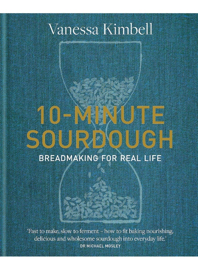 10-Minute Sourdough: Breadmaking for Real Life