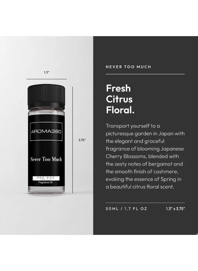 Aroma360  Never Too Much Pro-Pod Oil Blend - Hotel Inspired for Luxury Essential Oil Diffusers - Aromatherapy Scent Diffuser Oil - Mandarin Orange, Cherry Blossom, and Cashmere  - 50 mL, 1.7 fl oz  | Best Price UAE