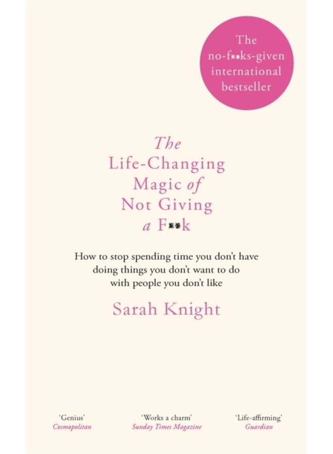The Life Changing Magic of Not Giving a F k How to stop spending time you don t have doing things you don t want to do with people you don t like - Paperback