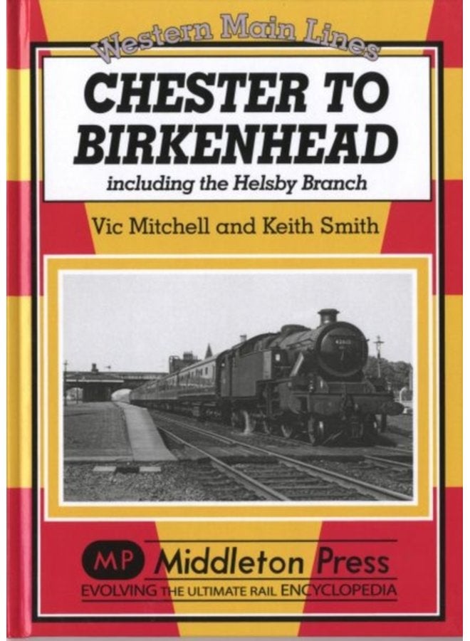Chester to Birkenhead Including the Helsby Branch - Hardback