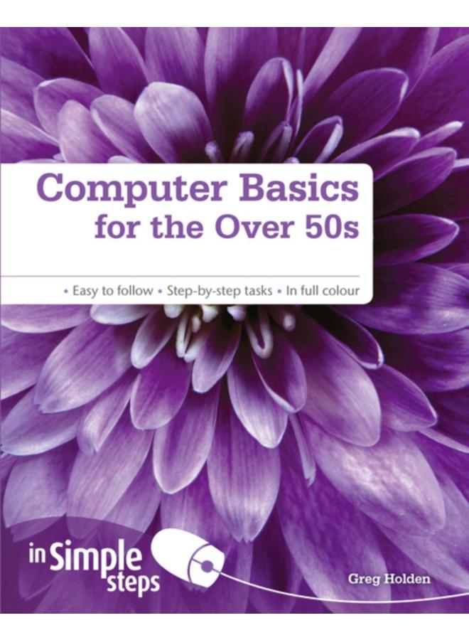 Computer Basics for the Over 50s In Simple Steps 