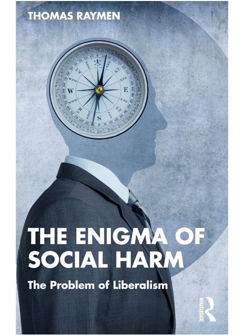 Routledge The Enigma of Social Harm: The Problem of Liberalism