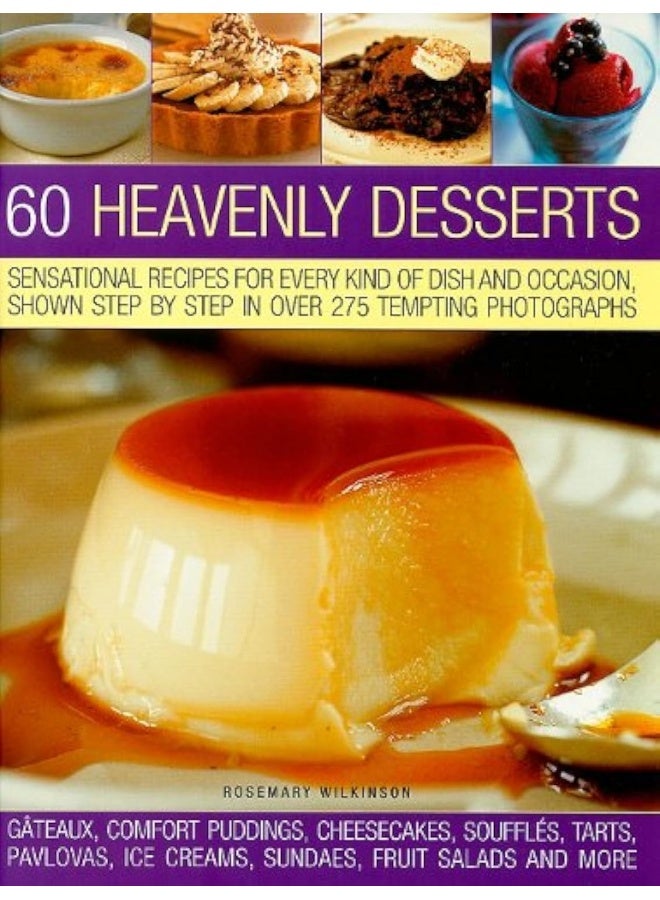 Southwater 60 Heavenly Desserts: Sensational Recipes for Every Kind of Dish and Occasion, Shown Step by Step - Image 1