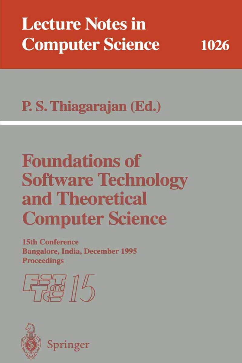 Foundations of Software Technology and Theoretical Computer Science: 15th Conference; Bangalore, India, December 1995. Proceedings 