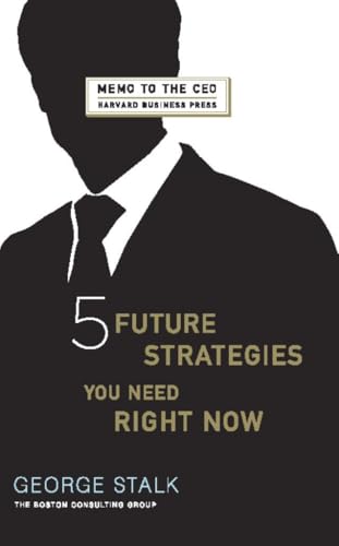 Five Future Strategies You Need Right Now Memo To The Ceo