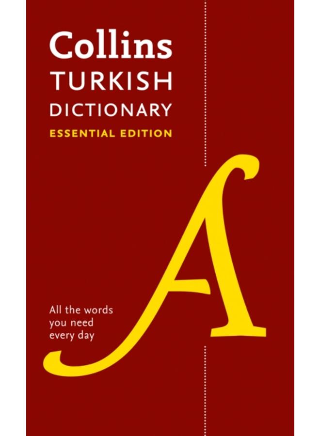 Turkish Essential Dictionary : All the Words You Need, Every Day