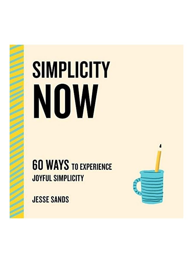 Simplicity Now: 60 Ways to Experience Joyful Simplicity - Image 1