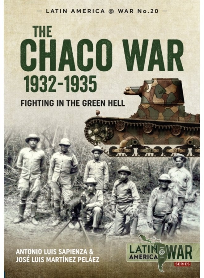 The Chaco War 1932 1935 Fighting in Green Hell - Paperback