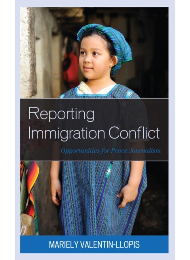 Reporting Immigration Conflict : Opportunities for Peace Journalism 