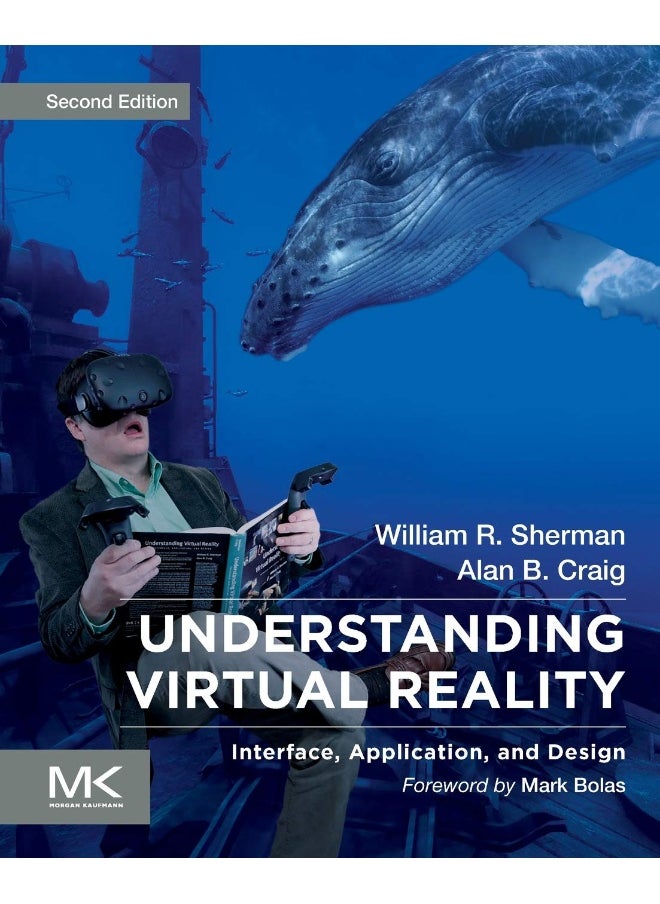 Understanding Virtual Reality: Interface, Application, and Design