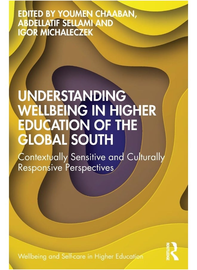 Understanding Wellbeing in Higher Education of the Global South: Contextually Sensitive and Culturally Responsive Perspectives 