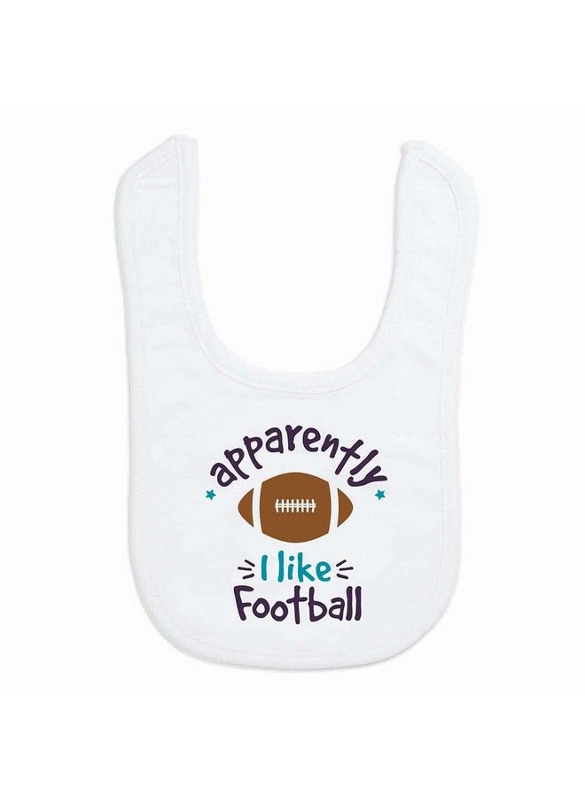 ChalkTalkSPORTS Football Baby & Infant Bib ; Apparently I Like Football ; Soft Microfiber Bib - Image 1