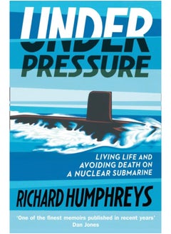 Under Pressure : Living Life and Avoiding Death on a Nuclear Submarine - pzsku/Z020D0CCC61CE6E9876BEZ/45/_/1721456300/08ae48bb-33e0-45cd-9f90-364f5763ebd4