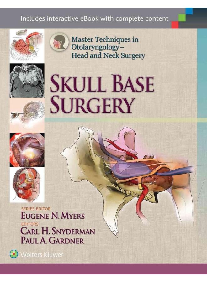 Master Techniques in Otolaryngology - Head and Neck Surgery: Skull Base Surgery 