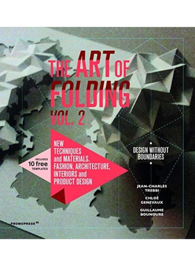 Art of Folding 2: New Techniques and Materials. Fashion, Architecture, Interior and Product Design 