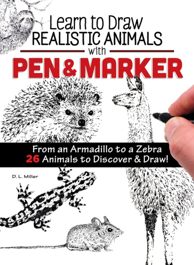 Learn to Draw Realistic Animals with Pen & Marker : From an Armadillo to a Zebra...26 Animals to Discover & Draw! 