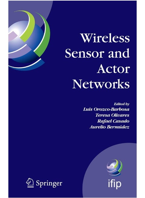 Wireless Sensor and Actor Networks: IFIP WG 6.8 First International Conference on Wireless Sensor and Actor Networks, WSAN'07, Albacete, Spain, September 24-26, 2007