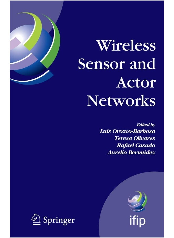 Wireless Sensor and Actor Networks: IFIP WG 6.8 First International Conference on Wireless Sensor and Actor Networks, WSAN'07, Albacete, Spain, September 24-26, 2007 