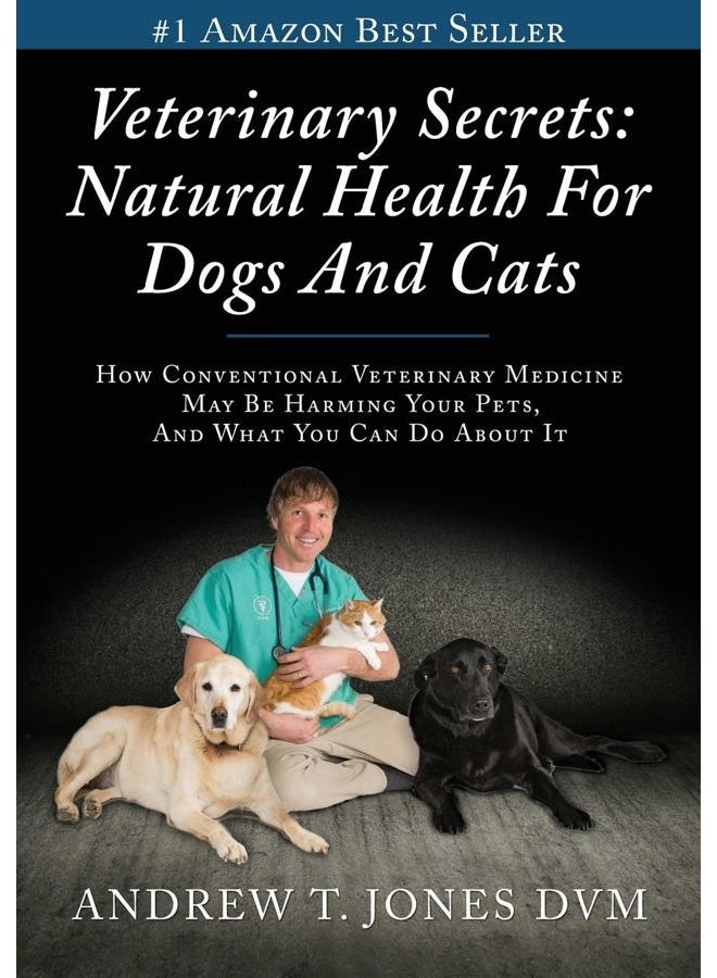 Veterinary Secrets: Natural Health for Dogs and Cats
