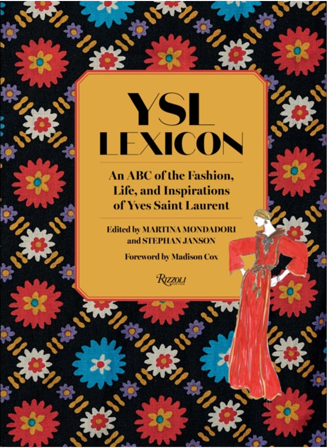 YSL LEXICON : An ABC of the Fashion, Life, and Inspirations of Yves Saint Laurent 