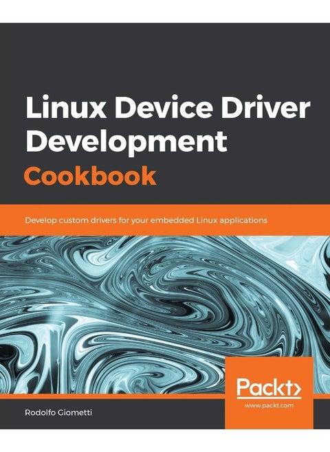 Linux Device Driver Development Cookbook