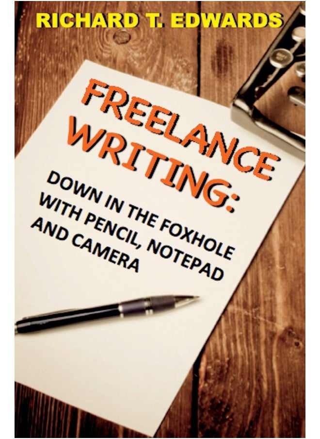 Freelance Writing: Down In the Foxhole with Pencil, Notepad and Camera  - Image 1
