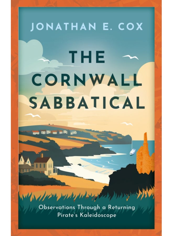 The Cornwall Sabbatical : Observations Through a Returning Pirate's Kaleidoscope
