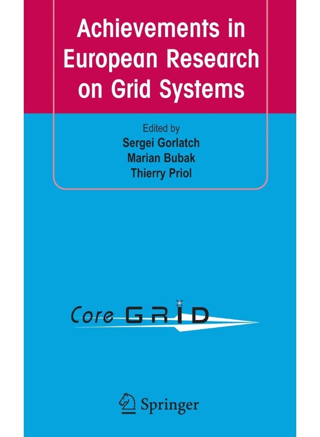 Achievements in European Research on Grid Systems: CoreGRID Integration Workshop 2006 (Selected Papers)