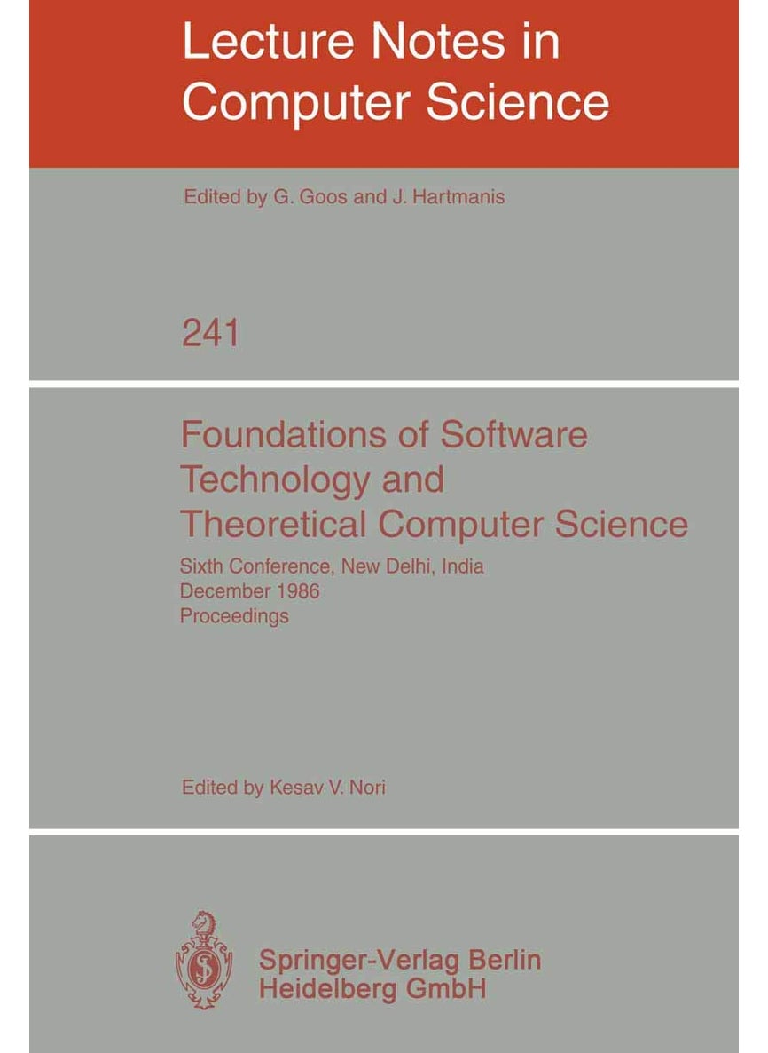 Foundations of Software Technology and Theoretical Computer Science: Sixth Conference, New Delhi, India, December 18-20, 1986. Proceedings 