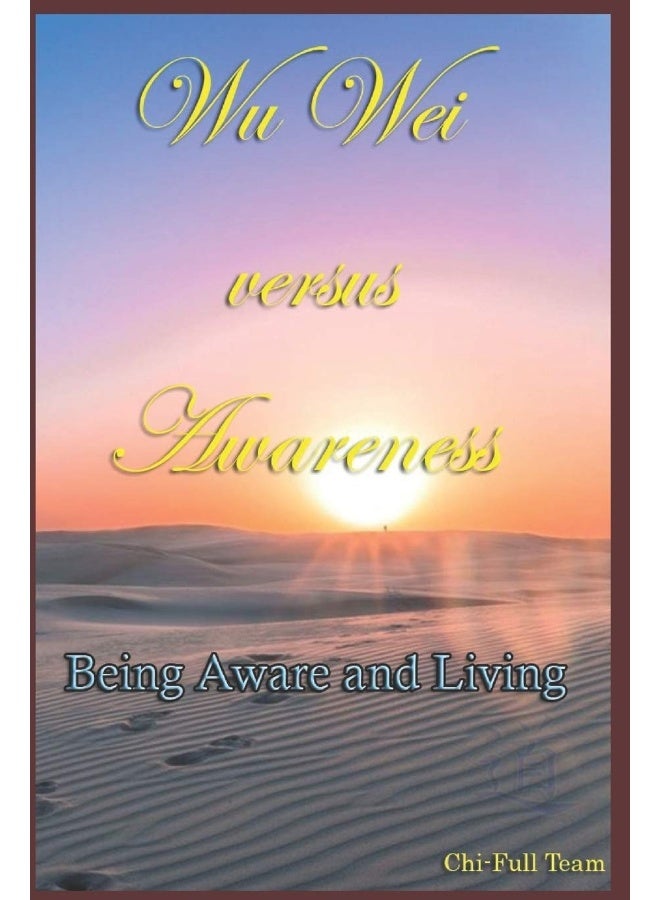 Wu Wei versus Awareness: Being Aware and Living  - Image 1