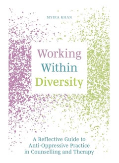 Working Within Diversity: A Reflective Guide to Anti-Oppressive Practice in Counselling and Therapy