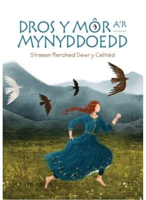 Dros y Môr a'r Mynyddoedd: Straeon Merched Dewr y Celtiaid