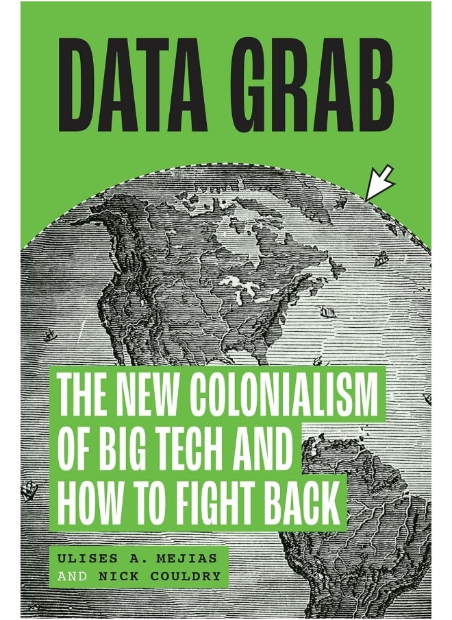 Data Grab: The New Colonialism of Big Tech and How to Fight Back 