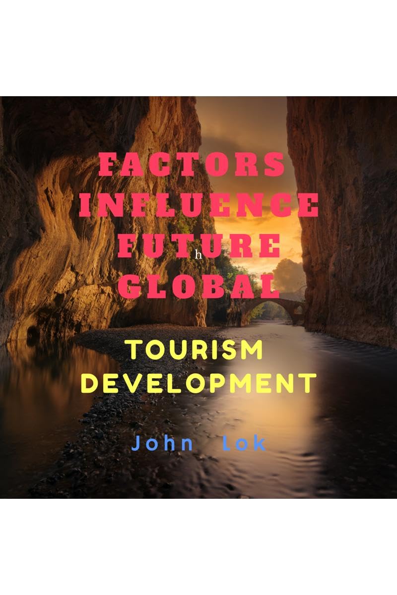 FACTORS INFLUENCE FUTURE GLOBAL : TOURISM DEVELOPMENT 