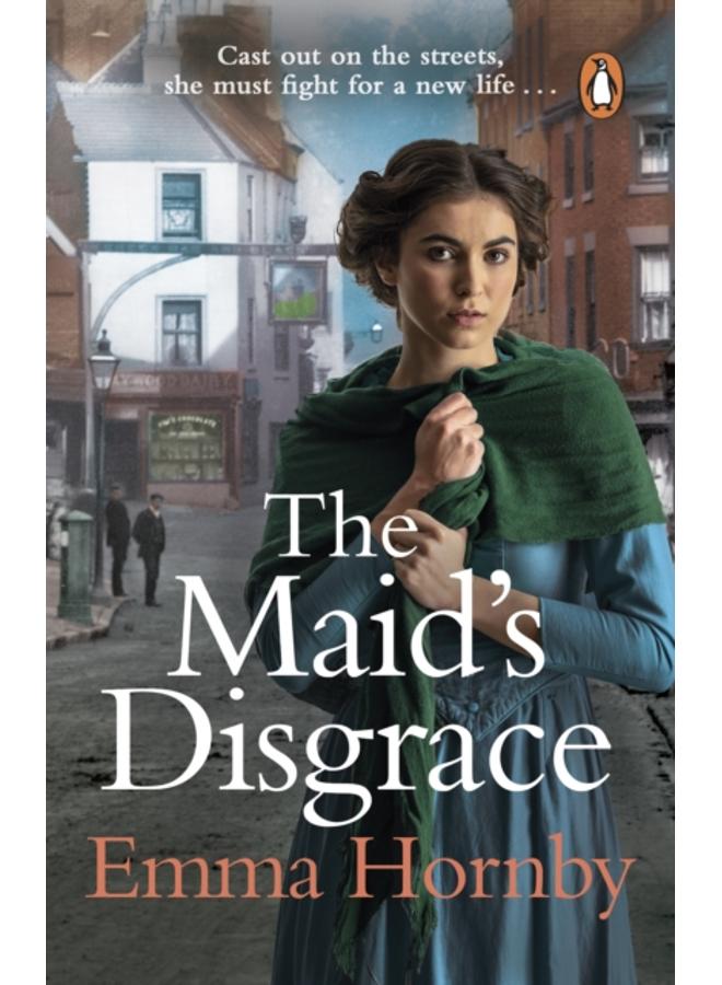 The Maid???s Disgrace : A gripping and romantic Victorian saga from the bestselling author