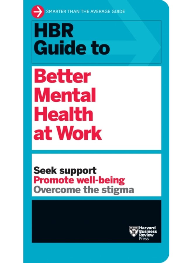 HBR Guide to Better Mental Health at Work HBR Guide Series - Paperback