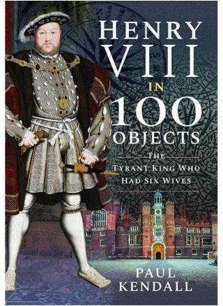 Henry VIII in 100 Objects: The Tyrant King Who Had Six Wives - pzsku/Z02438AF0C216F9B6DDFEZ/45/_/1742469349/c7812cc1-3740-40c5-8a33-05ed79f3a963