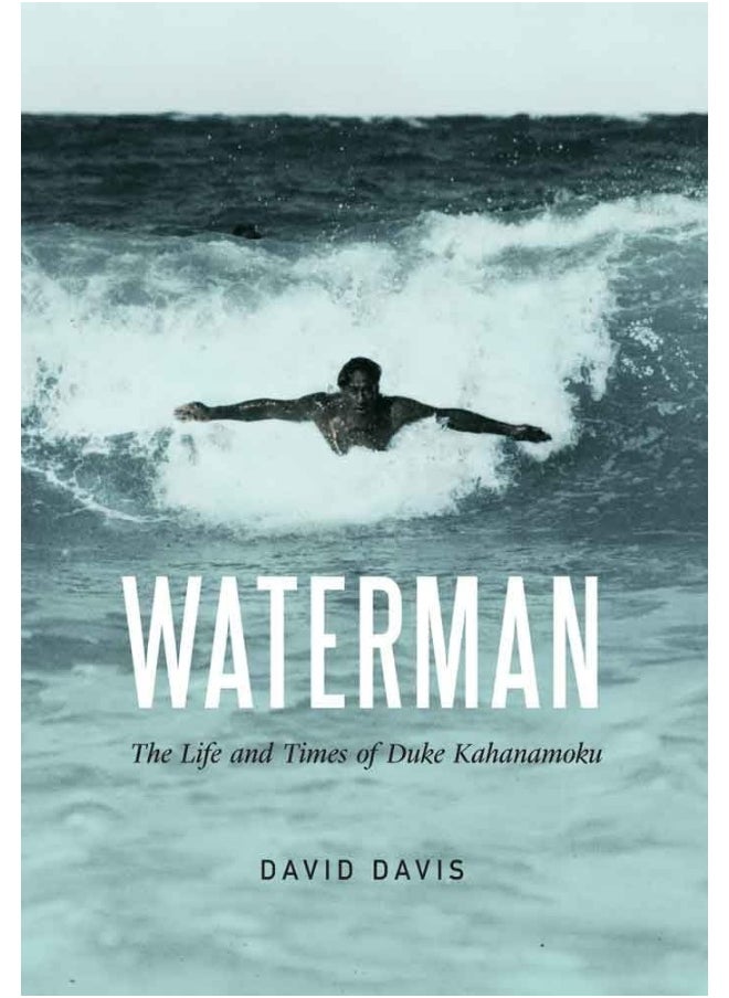 University of Nebraska Press Waterman: The Life and Times Duke Kahanamoku 