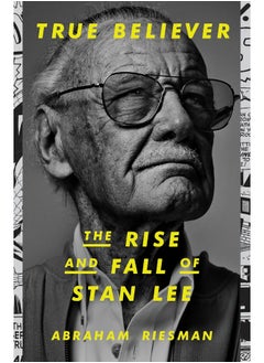 True Believer: The Rise and Fall of Stan Lee