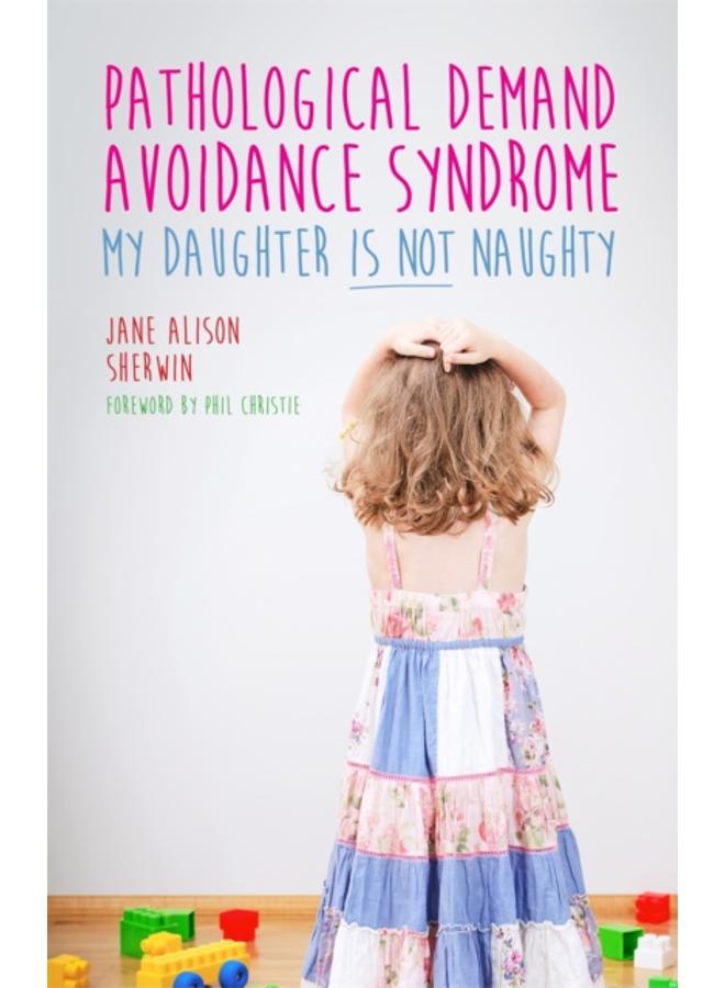Pathological Demand Avoidance Syndrome - My Daughter is Not Naughty