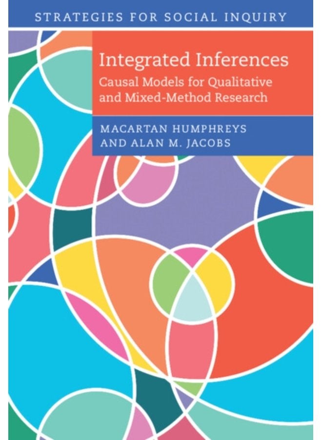 Integrated Inferences Causal Models for Qualitative and Mixed Method Research - Paperback