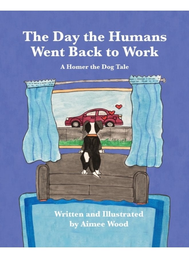The Day the Humans Went Back to Work A Homer the Dog Tale - Paperback