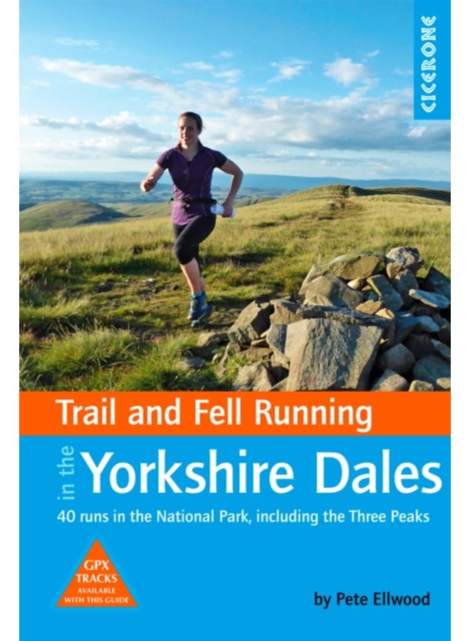 Trail and Fell Running in the Yorkshire Dales : 40 runs in the National Park, including the Three Peaks 