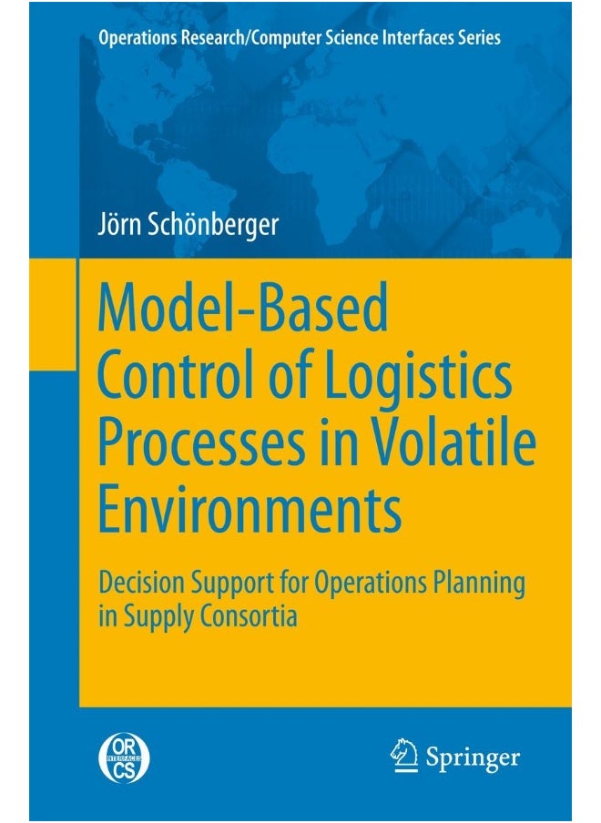 Model-Based Control of Logistics Processes in Volatile Environments: Decision Support for Operations Planning in Supply Consortia 