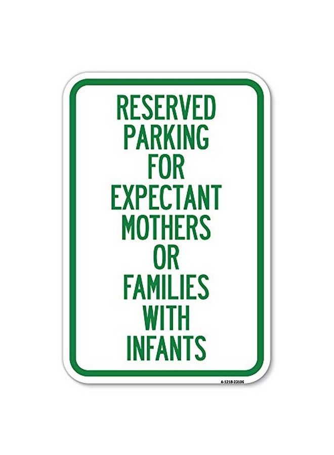 SignMission Reserved Parking For Expectant Mothers Or Families With Infants ; 12" X 18" Heavygauge Aluminum Rust Proof Parking Sign ; Protect Your Business & Municipality ; Made In The Usa  - Image 1