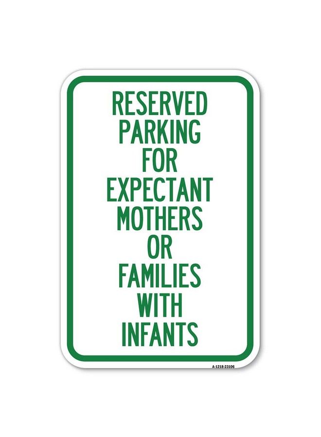 SignMission Reserved Parking For Expectant Mothers Or Families With Infants ; 12" X 18" Heavygauge Aluminum Rust Proof Parking Sign ; Protect Your Business & Municipality ; Made In The Usa  - Image 2