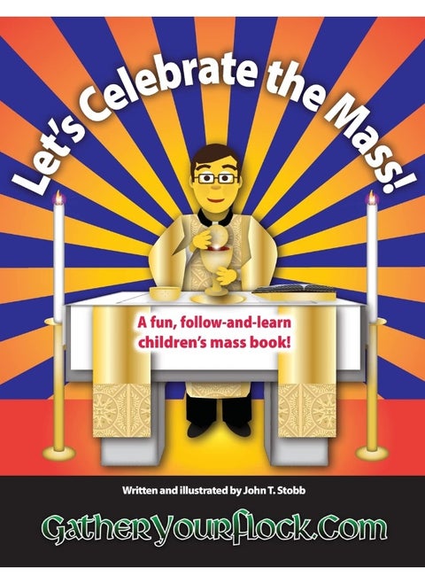 Let's Celebrate the Mass!: A Fun, Follow-And-Learn Children's Mass Book!