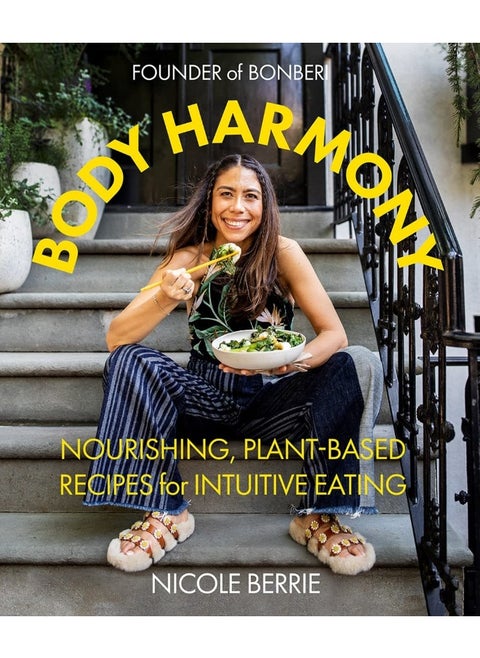 Body harmony: nourishing, plant-based recipes for intuitive eating