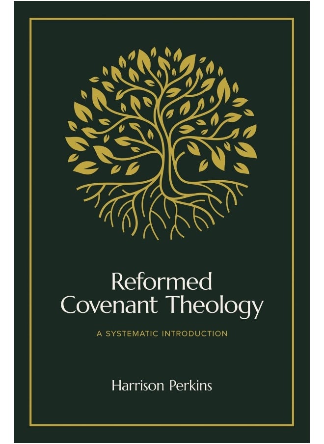 Reformed Covenant Theology: A Systematic Introduction 